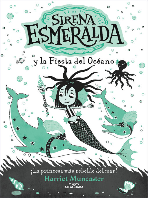 Title details for La sirena Esmeralda 1--Sirena Esmeralda y la fiesta del océano by Harriet Muncaster - Available